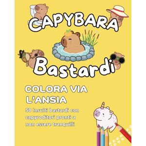carta, risate su CAPYBARA BASTARDI: Colora via l’ansia con 50 insulti divertenti da colorare per adulti carta, risate su CAPYBARA BASTARDI: Colora via l’ansia con 50 insulti divertenti da colorare per adulti