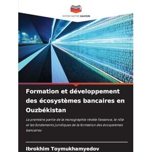 Toymukhamyedov, Ibrokhim Formation et développement des écosystèmes bancaires en Ouzbékistan: La première partie de la monographie révèle l'essence, le rôle et les fondements ... de la formation des écosystèmes bancaires Toymukhamyedov, Ibrokhim Formation et développement des écosystèmes bancaires en Ouzbékistan: La première partie de la monographie révèle l'essence, le rôle et les fondements ... de la formation des écosystèmes bancaires
