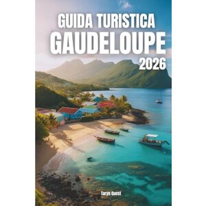 Garmin GUIDA TURISTICA GAUDELOUPE 2026: GUIDA TURISTICA GAUDELOUPE 2026 Garmin GUIDA TURISTICA GAUDELOUPE 2026: GUIDA TURISTICA GAUDELOUPE 2026