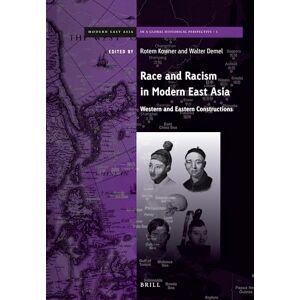 Rotem Kowner Race and Racism in Modern East Asia: Western and Eastern Constructions: 1 (Brill's Series on Modern East Asia in a Global Historical Perspective, 1) Rotem Kowner Race and Racism in Modern East Asia: Western and Eastern Constructions: 1 (Brill's Series on Modern East Asia in a Global Historical Perspective, 1)