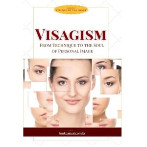 Fonseca, Jaqueline VISAGISM: THE ART OF REVEALING THE ESSENCE (Essência da Imagem) Fonseca, Jaqueline VISAGISM: THE ART OF REVEALING THE ESSENCE (Essência da Imagem)