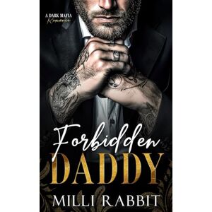 Rabbit, Milli Forbidden Daddy: A Dark Mafia, Age Gap Romance (Broken Boss Daddies) Rabbit, Milli Forbidden Daddy: A Dark Mafia, Age Gap Romance (Broken Boss Daddies)