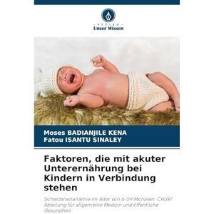 Badianjile Kena, Moses Faktoren, die mit akuter Unterernährung bei Kindern in Verbindung stehen: Sichelzellenanämie im Alter von 6-59 Monaten. CHUR/ Abteilung für allgemeine Medizin und öffentliche Gesundheit Badianjile Kena, Moses Faktoren, die mit akuter Unterernährung bei Kindern in Verbindung stehen: Sichelzellenanämie im Alter von 6-59 Monaten. CHUR/ Abteilung für allgemeine Medizin und öffentliche Gesundheit