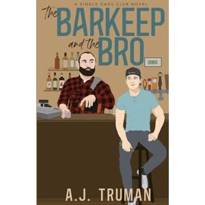 Truman, A.J. The Barkeep and the Bro: 3 (Single Dads Club) Truman, A.J. The Barkeep and the Bro: 3 (Single Dads Club)