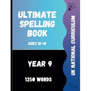 Sativus Press Year 9 Spelling Book: Ages 12-14, word scrambles, word searches, word fills, writing practice (Secondary School Spelling Activities) Sativus Press Year 9 Spelling Book: Ages 12-14, word scrambles, word searches, word fills, writing practice (Secondary School Spelling Activities)