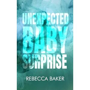 Baker, Rebecca Unexpected Baby Surprise: Doppelte Überraschung (Unexpected Lovestories) Baker, Rebecca Unexpected Baby Surprise: Doppelte Überraschung (Unexpected Lovestories)