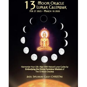 Spilsbury, Ariel 2025 13 Moon Oracle® Lunar Calendar: Harmonize Your Life: Align With Natural Lunar Cycles by Embodying the Divine Feminine Wisdom of The 13 Moon Oracle Spilsbury, Ariel 2025 13 Moon Oracle® Lunar Calendar: Harmonize Your Life: Align With Natural Lunar Cycles by Embodying the Divine Feminine Wisdom of The 13 Moon Oracle