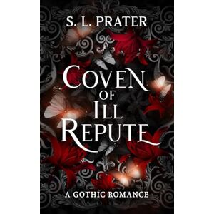Prater, S. L. Coven of Ill Repute: A Gothic Romance (Eternal Enemies) Prater, S. L. Coven of Ill Repute: A Gothic Romance (Eternal Enemies)