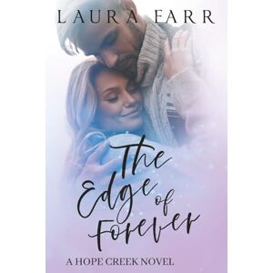 Farr, Laura The Edge of Forever: Hope Creek Book 4 (The Hope Creek Series) Farr, Laura The Edge of Forever: Hope Creek Book 4 (The Hope Creek Series)