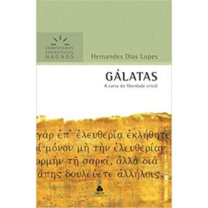 Lopes, Hernandes Dias GÁLATAS: A carta da liberdade cristã (Comentários Expositivos Hernandes Dias Lopes) Lopes, Hernandes Dias GÁLATAS: A carta da liberdade cristã (Comentários Expositivos Hernandes Dias Lopes)