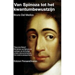 Del Medico, Bruno Van Spinoza tot het kwantumbewustzijn: "Deus sive Natura". Het denken van Spinoza als voorloper van de huidige unitaire visie op de kosmos. Het ... van Bruno Del Medico in het Nederlands) Del Medico, Bruno Van Spinoza tot het kwantumbewustzijn: "Deus sive Natura". Het denken van Spinoza als voorloper van de huidige unitaire visie op de kosmos. Het ... van Bruno Del Medico in het Nederlands)