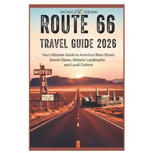 DENNI, MONICA V. ROUTE 66 TRAVEL GUIDE 2026: Your Ultimate Guide to America’s Main Street, Scenic Views, Historic Landmarks, and Local Culture DENNI, MONICA V. ROUTE 66 TRAVEL GUIDE 2026: Your Ultimate Guide to America’s Main Street, Scenic Views, Historic Landmarks, and Local Culture