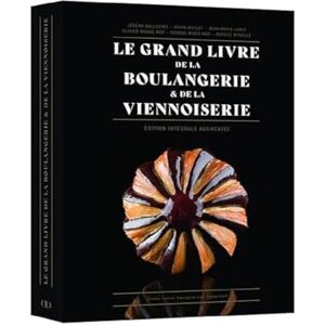 Lanio, Jean-Marie Le Grand Livre de la Boulangerie Viennoiserie L'intégrale en 200 recettes: Edition intégrale augmentée Lanio, Jean-Marie Le Grand Livre de la Boulangerie Viennoiserie L'intégrale en 200 recettes: Edition intégrale augmentée
