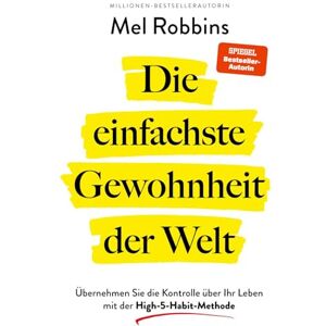 Robbins, Mel Die einfachste Gewohnheit der Welt: Übernehmen Sie die Kontrolle über Ihr Leben mit der High-5-Habit-Methode SPIEGEL-Bestseller #1-Autorin von 'Die LET THEM Theorie' Robbins, Mel Die einfachste Gewohnheit der Welt: Übernehmen Sie die Kontrolle über Ihr Leben mit der High-5-Habit-Methode SPIEGEL-Bestseller #1-Autorin von 'Die LET THEM Theorie'