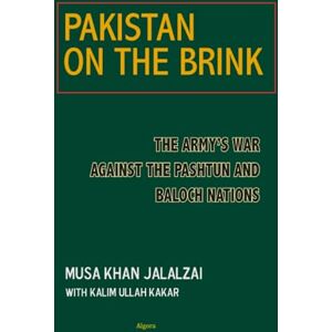 Jalalzai, Musa Khan Pakistan on the Brink: The Army’s War against the Pashtun and Baloch Nations Jalalzai, Musa Khan Pakistan on the Brink: The Army’s War against the Pashtun and Baloch Nations