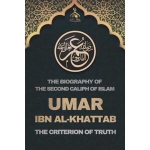 Studio, Bayt Al Learning Umar ibn al-Khattab: The Biography of the Second Caliph of Islam and The Criterion of Truth: Lives and Legacies of the Rightly Guided Caliphs – ... The Four Rightly Guided Caliphs of Islam) Studio, Bayt Al Learning Umar ibn al-Khattab: The Biography of the Second Caliph of Islam and The Criterion of Truth: Lives and Legacies of the Rightly Guided Caliphs – ... The Four Rightly Guided Caliphs of Islam)