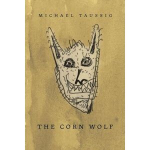 Taussig, Michael The Corn Wolf Taussig, Michael The Corn Wolf