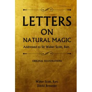 Brewster, David Letters on Natural Magic Addressed to Sir Walter Scott, Bart.: with original illustrations Brewster, David Letters on Natural Magic Addressed to Sir Walter Scott, Bart.: with original illustrations