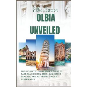 Larson, Ellie Olbia Unveiled: The Ultimate 2026 Insider’s Guide to Sardinia’s Hidden Gems, Sun-Kissed Beaches, and Authentic Italian Experiences Larson, Ellie Olbia Unveiled: The Ultimate 2026 Insider’s Guide to Sardinia’s Hidden Gems, Sun-Kissed Beaches, and Authentic Italian Experiences