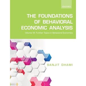 The Foundations of Behavioral Economic Analysis: Volume VII: Further Topics in Behavioral Economics: 7 (Foundations of Behavioral Economic Analysis, 7) The Foundations of Behavioral Economic Analysis: Volume VII: Further Topics in Behavioral Economics: 7 (Foundations of Behavioral Economic Analysis, 7)