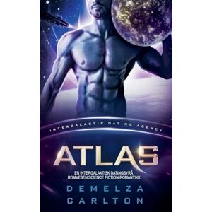Carlton, Demelza Atlas: En Intergalaktisk Datingbyrå Romvesen Science Fiction-Romantikk: 8 (Koloni: Nyx) Carlton, Demelza Atlas: En Intergalaktisk Datingbyrå Romvesen Science Fiction-Romantikk: 8 (Koloni: Nyx)