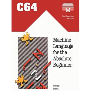 Davis, Danny C64 Machine Language for the Absolute Beginner: 18 (Retro Reproductions) Davis, Danny C64 Machine Language for the Absolute Beginner: 18 (Retro Reproductions)