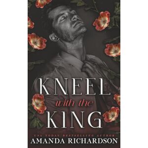 Richardson, Amanda Kneel with the King: A Dark Standalone Romance: 3 (The Midnight Series) Richardson, Amanda Kneel with the King: A Dark Standalone Romance: 3 (The Midnight Series)