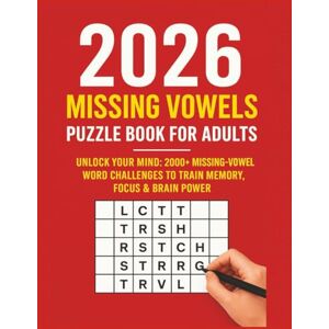 Adurty, Praveen 2026 Missing Vowels Puzzle Book for Adults: Unlock Your Mind: 2000+ Missing-Vowel Word Challenges to Train Memory, Focus & Brain Power Adurty, Praveen 2026 Missing Vowels Puzzle Book for Adults: Unlock Your Mind: 2000+ Missing-Vowel Word Challenges to Train Memory, Focus & Brain Power