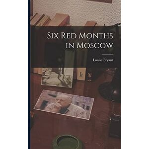 Six Red Months in Moscow Six Red Months in Moscow