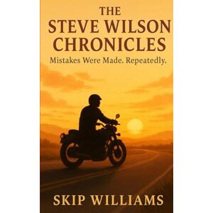 Williams, Skip The Steve Wilson Chronicles: Mistakes Were Made. Repeatedly Williams, Skip The Steve Wilson Chronicles: Mistakes Were Made. Repeatedly