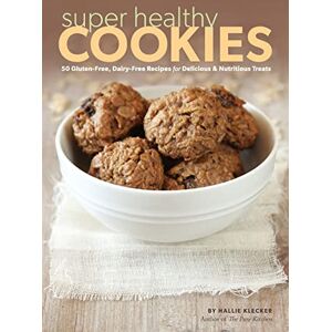 Klecker, Hallie Super Healthy Cookies: 50 Gluten-Free, Dairy-Free Recipes for Delicious & Nutritious Treats Klecker, Hallie Super Healthy Cookies: 50 Gluten-Free, Dairy-Free Recipes for Delicious & Nutritious Treats