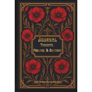 FAHL, DHARLENE MARIE JOURNAL: THOUGHTS, FEELINGS, & EMOTIONS: SELF-REFLECTION COLLECTION I — VINTAGE BLACK EDITION FAHL, DHARLENE MARIE JOURNAL: THOUGHTS, FEELINGS, & EMOTIONS: SELF-REFLECTION COLLECTION I — VINTAGE BLACK EDITION