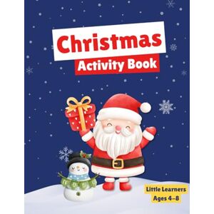 Pospichal, Patricia Little Learners: Christmas Activity Book for Kids Ages 4–8: 50+ Pages of Holiday Coloring, Mazes, Puzzles & Writing Fun — Perfect Stocking Stuffer for Boys and Girls! Pospichal, Patricia Little Learners: Christmas Activity Book for Kids Ages 4–8: 50+ Pages of Holiday Coloring, Mazes, Puzzles & Writing Fun — Perfect Stocking Stuffer for Boys and Girls!