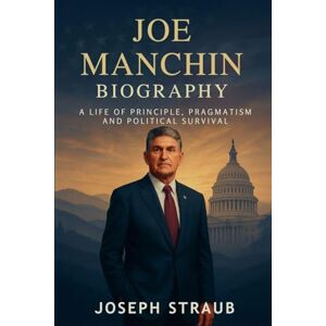 Straub, Joseph Joe Manchin Biography Straub, Joseph Joe Manchin Biography
