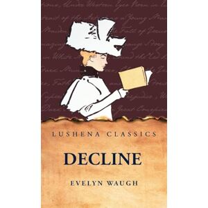 Evelyn Waugh Decline and Fall Evelyn Waugh Decline and Fall