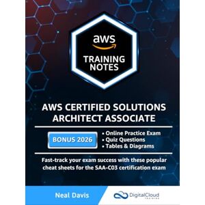 Davis, Neal AWS Certified Solutions Architect Associate Training Notes Davis, Neal AWS Certified Solutions Architect Associate Training Notes