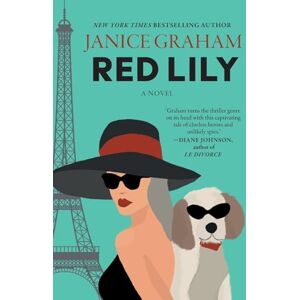 Graham, Janice Red Lily: A Delightful Cold War Spy Mystery with a Parisian Flair Graham, Janice Red Lily: A Delightful Cold War Spy Mystery with a Parisian Flair