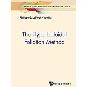 World Scientific Hyperboloidal Foliation Method, The (Series In Applied And Computational Mathematics Book 2) World Scientific Hyperboloidal Foliation Method, The (Series In Applied And Computational Mathematics Book 2)