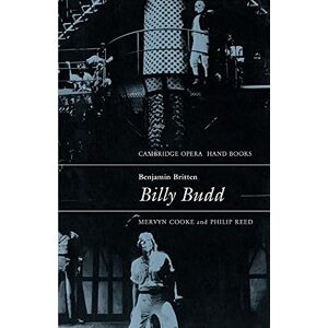 Cooke, Mervyn Benjamin Britten: Billy Budd (Cambridge Opera Handbooks) Cooke, Mervyn Benjamin Britten: Billy Budd (Cambridge Opera Handbooks)