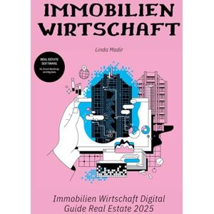 Madir, Linda Immobilienwirtschaft Digital Guide Real Estate 2025: Real Estate Software: KI, Smart Buildings und Big Data. Madir, Linda Immobilienwirtschaft Digital Guide Real Estate 2025: Real Estate Software: KI, Smart Buildings und Big Data.