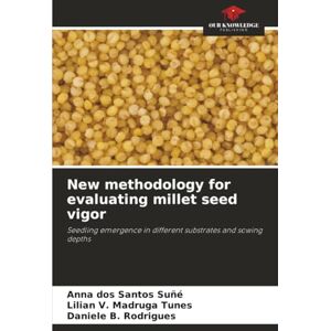 dos Santos Suñé, Anna New methodology for evaluating millet seed vigor: Seedling emergence in different substrates and sowing depths dos Santos Suñé, Anna New methodology for evaluating millet seed vigor: Seedling emergence in different substrates and sowing depths