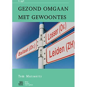 Mutsaers, T.C.P.M. Gezond omgaan met gewoontes: Van A tot ggZ Mutsaers, T.C.P.M. Gezond omgaan met gewoontes: Van A tot ggZ