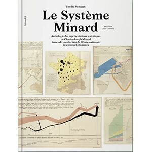 Rendgen, Sandra Le Système Minard: Anthologie des représentations statistiques de Charles-Joseph Minard Rendgen, Sandra Le Système Minard: Anthologie des représentations statistiques de Charles-Joseph Minard