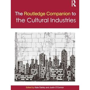 The Routledge Companion to the Cultural Industries (Routledge Media and Cultural Studies Companions) The Routledge Companion to the Cultural Industries (Routledge Media and Cultural Studies Companions)