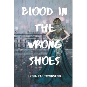 Townsend, Lydia Rae Blood in the Wrong Shoes (Mindspell) Townsend, Lydia Rae Blood in the Wrong Shoes (Mindspell)