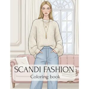 Ya, Go Scandi Fashion Coloring Book: 45 Scandinavian Fashion Illustrations: A Minimalist Scandi Girl Coloring Book for Adults, Featuring Cozy Hygge Outfits and Aesthetic Clean Line Designs. Ya, Go Scandi Fashion Coloring Book: 45 Scandinavian Fashion Illustrations: A Minimalist Scandi Girl Coloring Book for Adults, Featuring Cozy Hygge Outfits and Aesthetic Clean Line Designs.