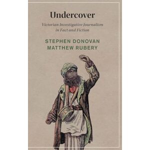 Stephen Donovan , Matthew Rubery Undercover: Victorian Investigative Journalism in Fact and Fiction: 153 (Cambridge Studies in Nineteenth-Century Literature and Culture, Series Number 153) Stephen Donovan , Matthew Rubery Undercover: Victorian Investigative Journalism in Fact and Fiction: 153 (Cambridge Studies in Nineteenth-Century Literature and Culture, Series Number 153)
