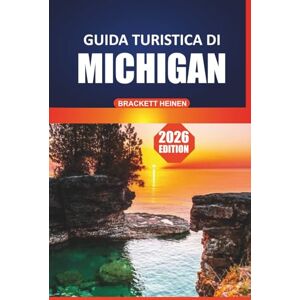 Heinen, Brackett Guida turistica del Michigan 2026: Scopri i parchi statali, le strade panoramiche, i Grandi Laghi, la cultura locale, le attrazioni imperdibili e le avventure all'aria aperta Heinen, Brackett Guida turistica del Michigan 2026: Scopri i parchi statali, le strade panoramiche, i Grandi Laghi, la cultura locale, le attrazioni imperdibili e le avventure all'aria aperta