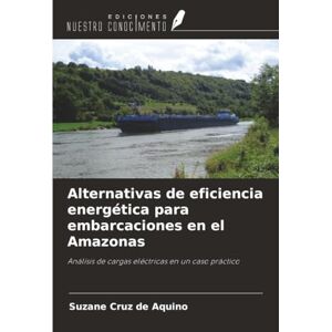 Cruz de Aquino, Suzane Alternativas de eficiencia energética para embarcaciones en el Amazonas: Análisis de cargas eléctricas en un caso práctico Cruz de Aquino, Suzane Alternativas de eficiencia energética para embarcaciones en el Amazonas: Análisis de cargas eléctricas en un caso práctico