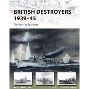 Konstam, Angus British Destroyers 1939–45: Wartime-built classes: 253 (New Vanguard) Konstam, Angus British Destroyers 1939–45: Wartime-built classes: 253 (New Vanguard)